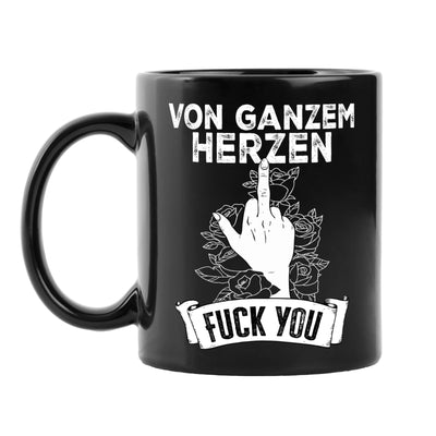 Tasse - Von ganzem Herzen Fuck You - Pöbel-Pott Edt.