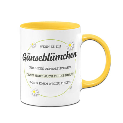 Bild: Tasse - Wenn es ein Gänseblümchen durch Asphalt schafft Geschenkidee