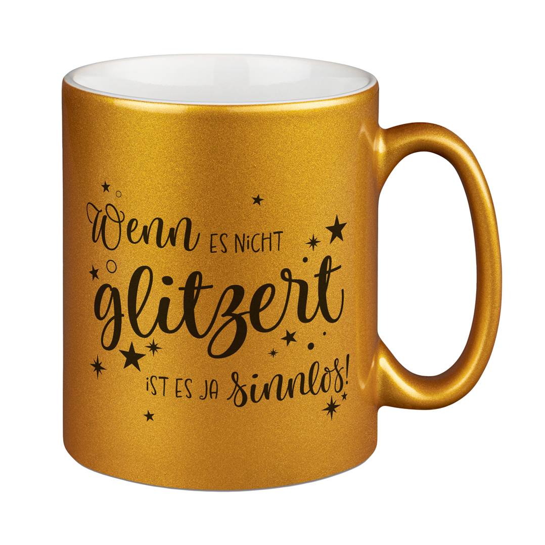 Tasse - Wenn es nicht glitzert, ist es ja sinnlos. - Metallictasse