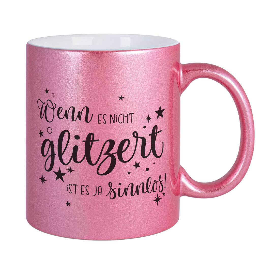 Tasse - Wenn es nicht glitzert, ist es ja sinnlos. - Metallictasse