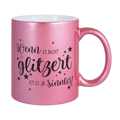 Tasse - Wenn es nicht glitzert, ist es ja sinnlos. - Metallictasse