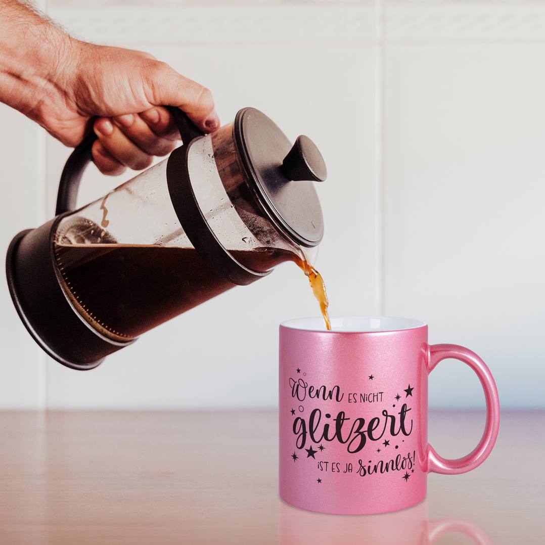 Tasse - Wenn es nicht glitzert, ist es ja sinnlos. - Metallictasse