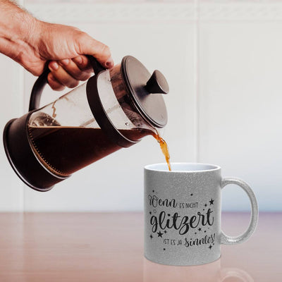 Tasse - Wenn es nicht glitzert, ist es ja sinnlos. - Metallictasse
