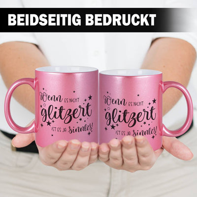 Tasse - Wenn es nicht glitzert, ist es ja sinnlos. - Metallictasse