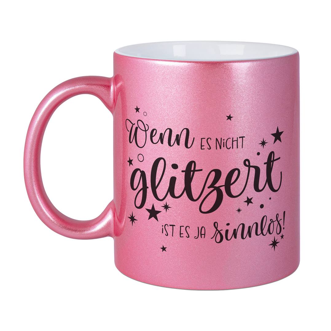 Tasse - Wenn es nicht glitzert, ist es ja sinnlos. - Metallictasse