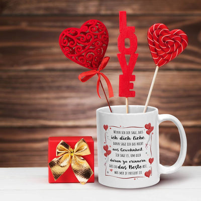 Tasse - Wenn ich Dir sage, dass ich Dich liebe...