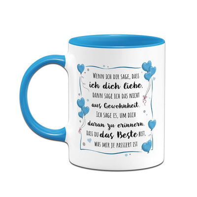 Tasse - Wenn ich Dir sage, dass ich Dich liebe...