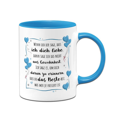 Tasse - Wenn ich Dir sage, dass ich Dich liebe...