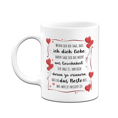 Tasse - Wenn ich Dir sage, dass ich Dich liebe...
