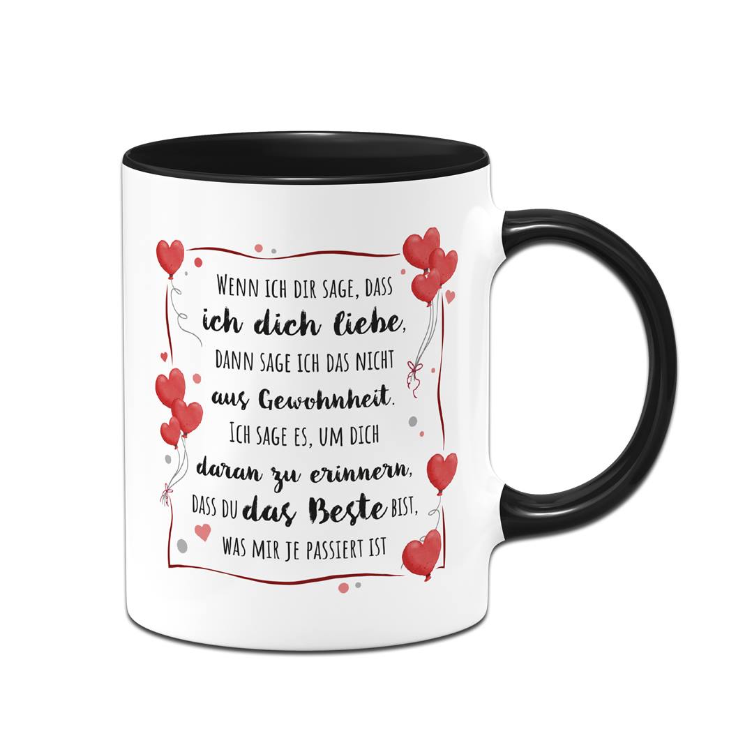 Tasse - Wenn ich Dir sage, dass ich Dich liebe...