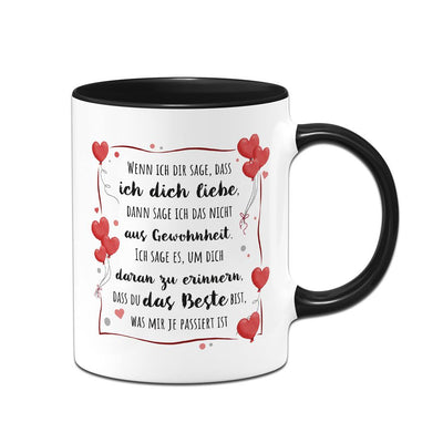Tasse - Wenn ich Dir sage, dass ich Dich liebe...