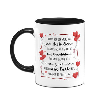 Tasse - Wenn ich Dir sage, dass ich Dich liebe...