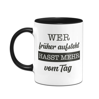 Bild: Tasse - Wer früher aufsteht, hasst mehr vom Tag. Geschenkidee