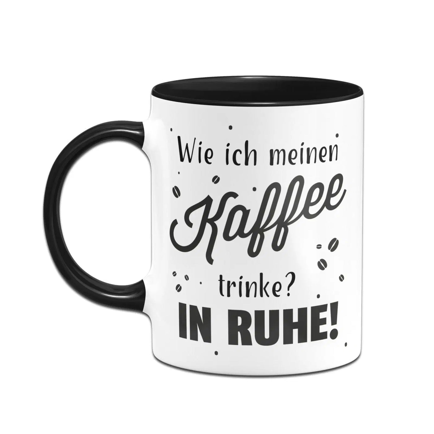 Bild: Tasse - Wie ich meinen Kaffee trinke? In Ruhe! Geschenkidee