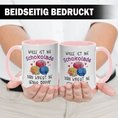 Tasse - Wolle ist wie Schokolade, man kriegt nie genug davon!
