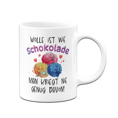 Tasse - Wolle ist wie Schokolade, man kriegt nie genug davon!