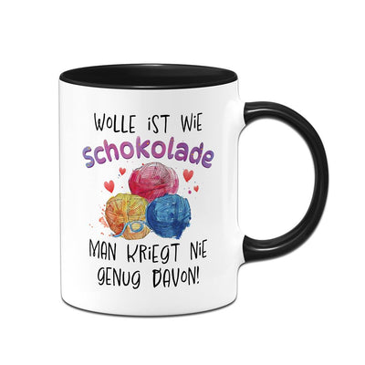 Tasse - Wolle ist wie Schokolade, man kriegt nie genug davon!