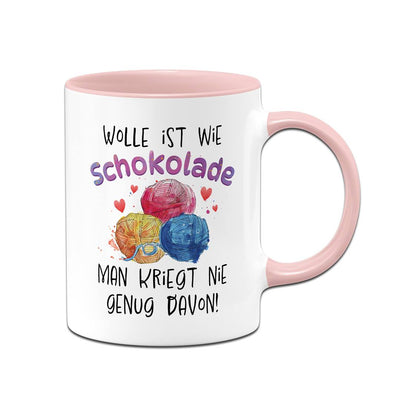 Tasse - Wolle ist wie Schokolade, man kriegt nie genug davon!