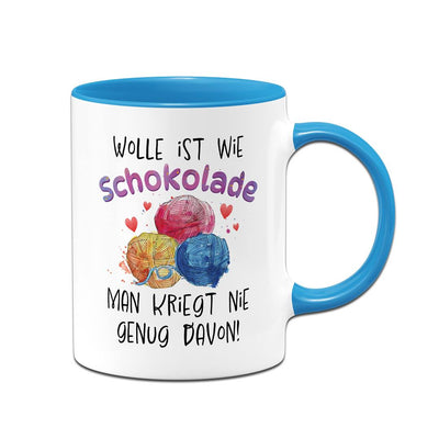 Tasse - Wolle ist wie Schokolade, man kriegt nie genug davon!