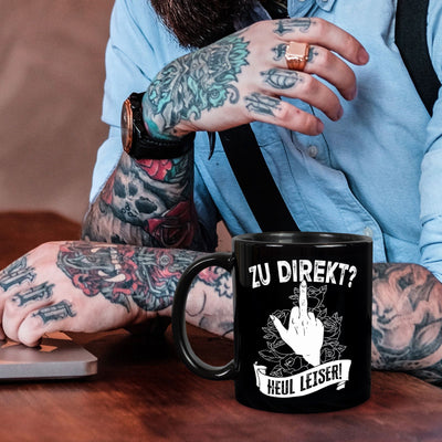 Tasse - Zu direkt? Heul leiser! - Pöbel-Pott Edt.