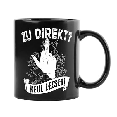 Tasse - Zu direkt? Heul leiser! - Pöbel-Pott Edt.