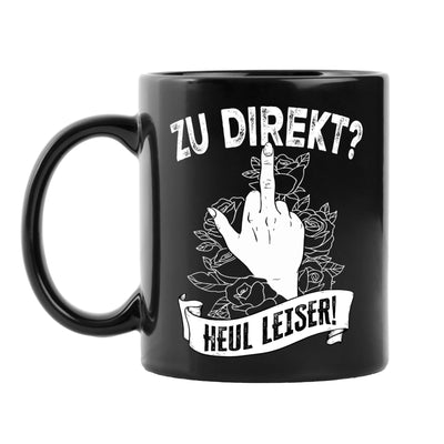 Tasse - Zu direkt? Heul leiser! - Pöbel-Pott Edt.