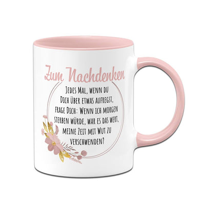 Tasse - Zum Nachdenken - War es das wert, meine Zeit mit Wut zu verschwenden?