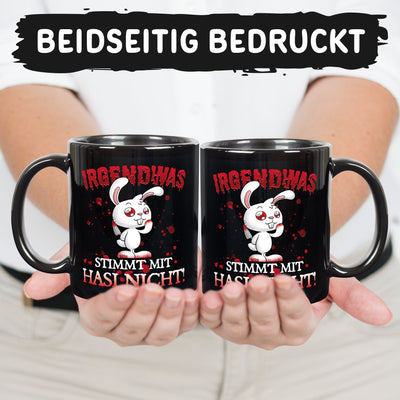 Tasse - Irgendwas stimmt mit Hasi nicht - Killer-Hase - BL