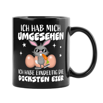 Hasen Tasse - Ich hab mich umgesehen Ich habe eindeutig die dicksten Eier - BL