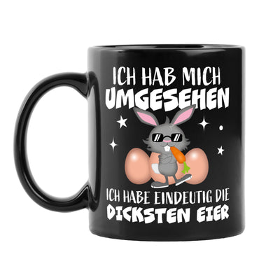 Hasen Tasse - Ich hab mich umgesehen Ich habe eindeutig die dicksten Eier - BL