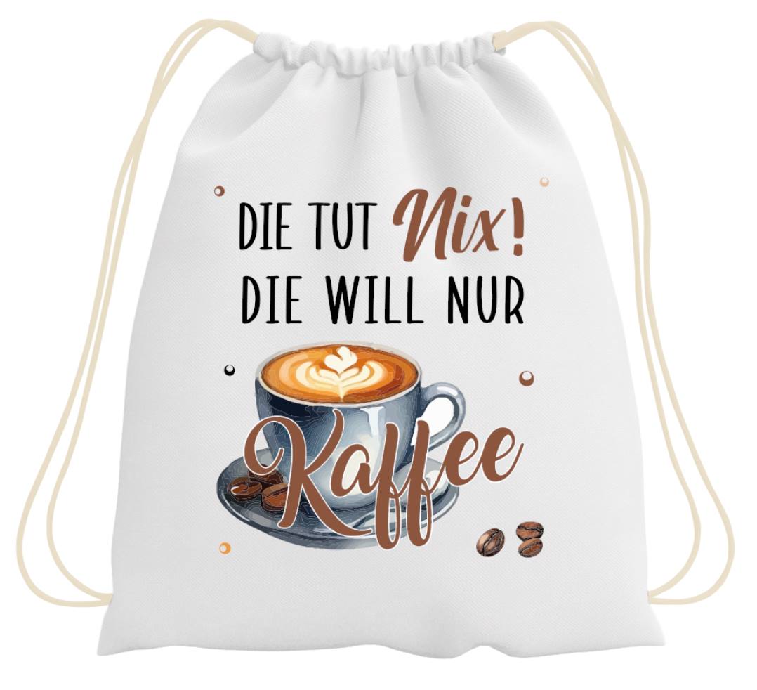 Turnbeutel - Die tut nix! Die will nur Kaffee.