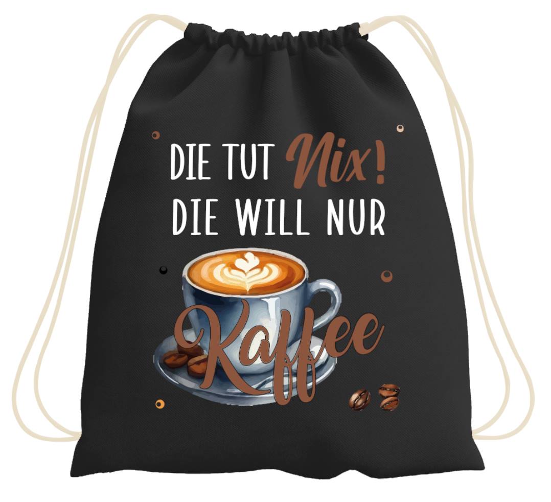 Turnbeutel - Die tut nix! Die will nur Kaffee.