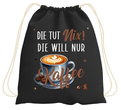 Turnbeutel - Die tut nix! Die will nur Kaffee.