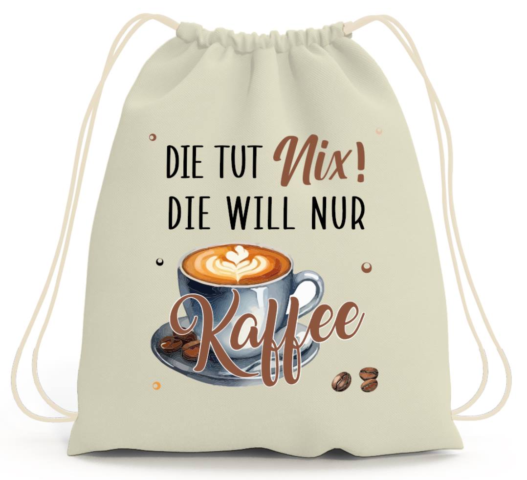 Turnbeutel - Die tut nix! Die will nur Kaffee.