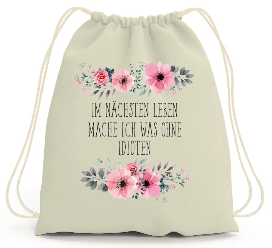 Bild: Turnbeutel - Im nächsten Leben mache ich was ohne Idioten - blumig Geschenkidee
