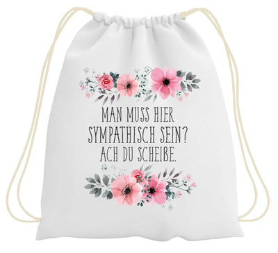 Bild: Turnbeutel - Man muss hier sympathisch sein? Ach du Scheiße. - blumig Geschenkidee