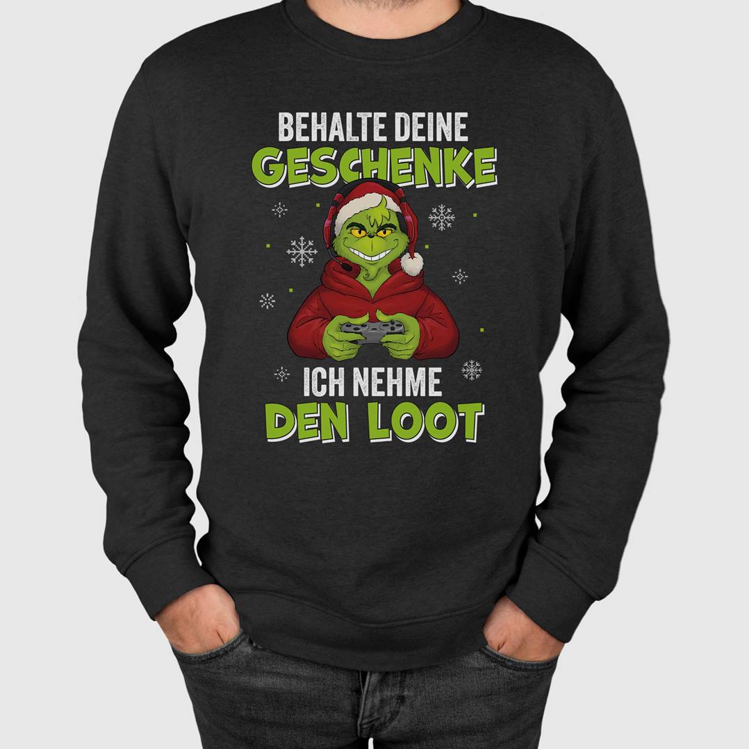 Weihnachtspullover - Grinch - Behalte Deine Geschenke, ich nehme den Loot