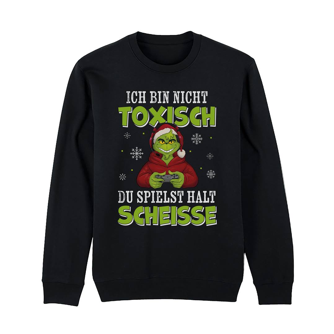 Weihnachtspullover - Grinch - Ich bin nicht toxisch, Du spielst halt scheiße