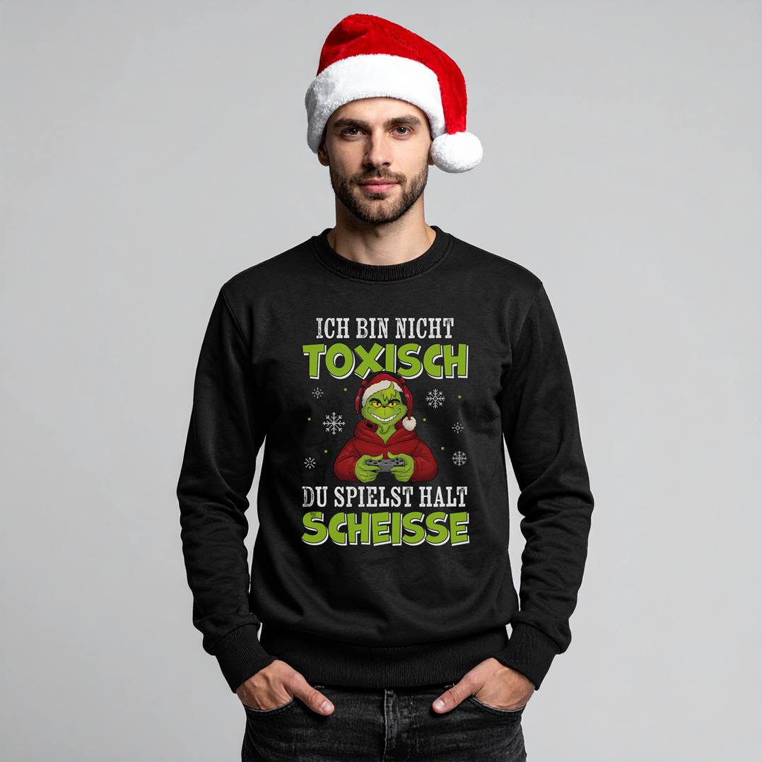 Weihnachtspullover - Grinch - Ich bin nicht toxisch, Du spielst halt scheiße