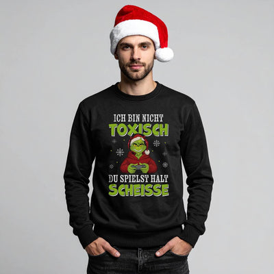 Weihnachtspullover - Grinch - Ich bin nicht toxisch, Du spielst halt scheiße