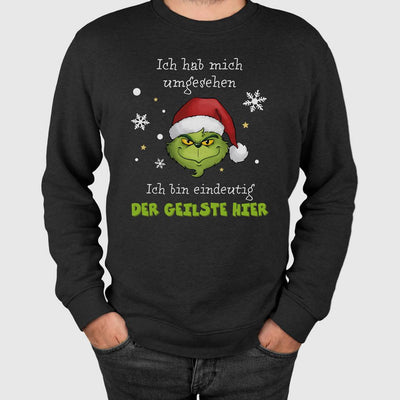 Weihnachtspullover - Grinch - Ich hab mich umgesehen, ich bin eindeutig der Geilste hier