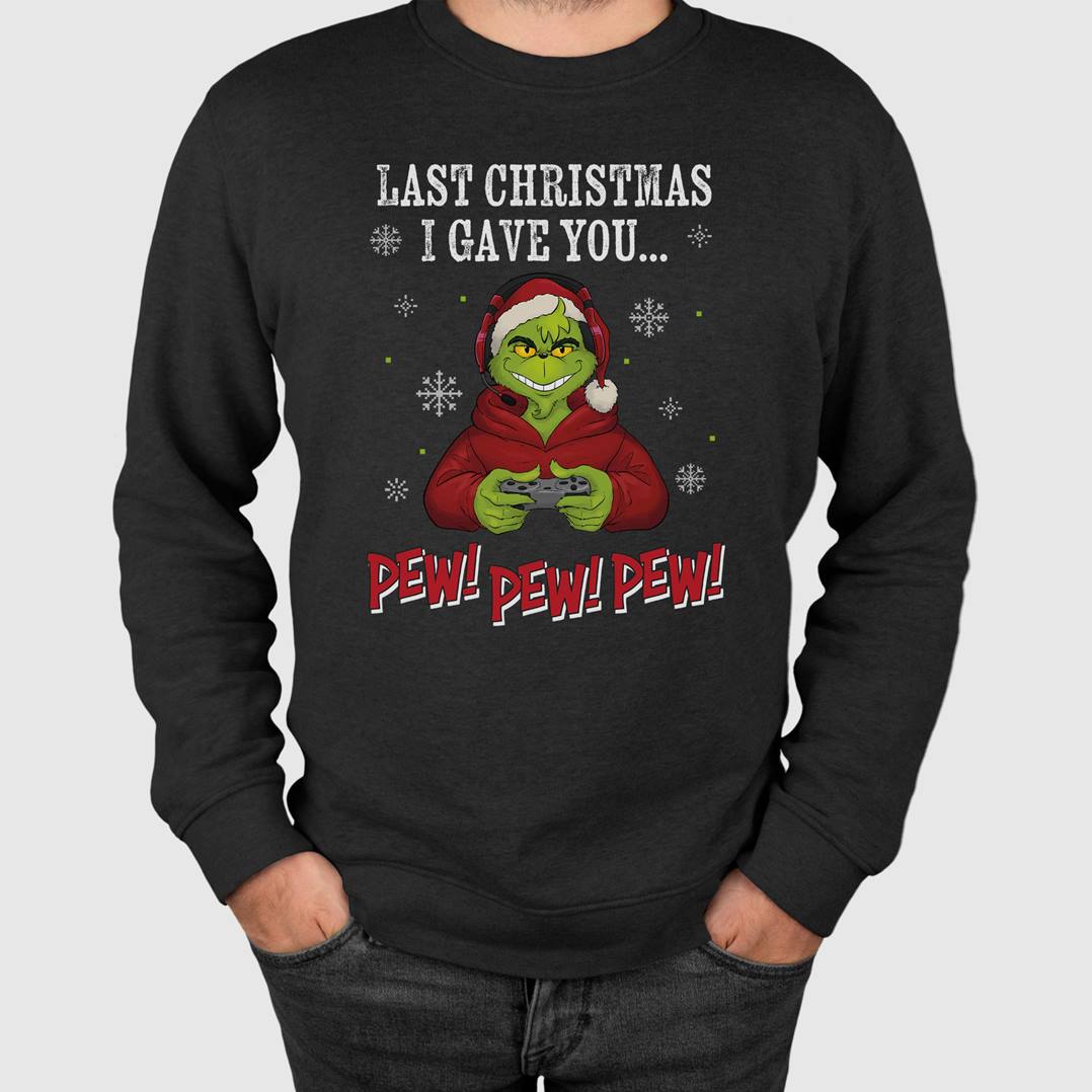 Weihnachtspullover - Grinch - Last christmas I gave you... Pew! Pew! Pew!