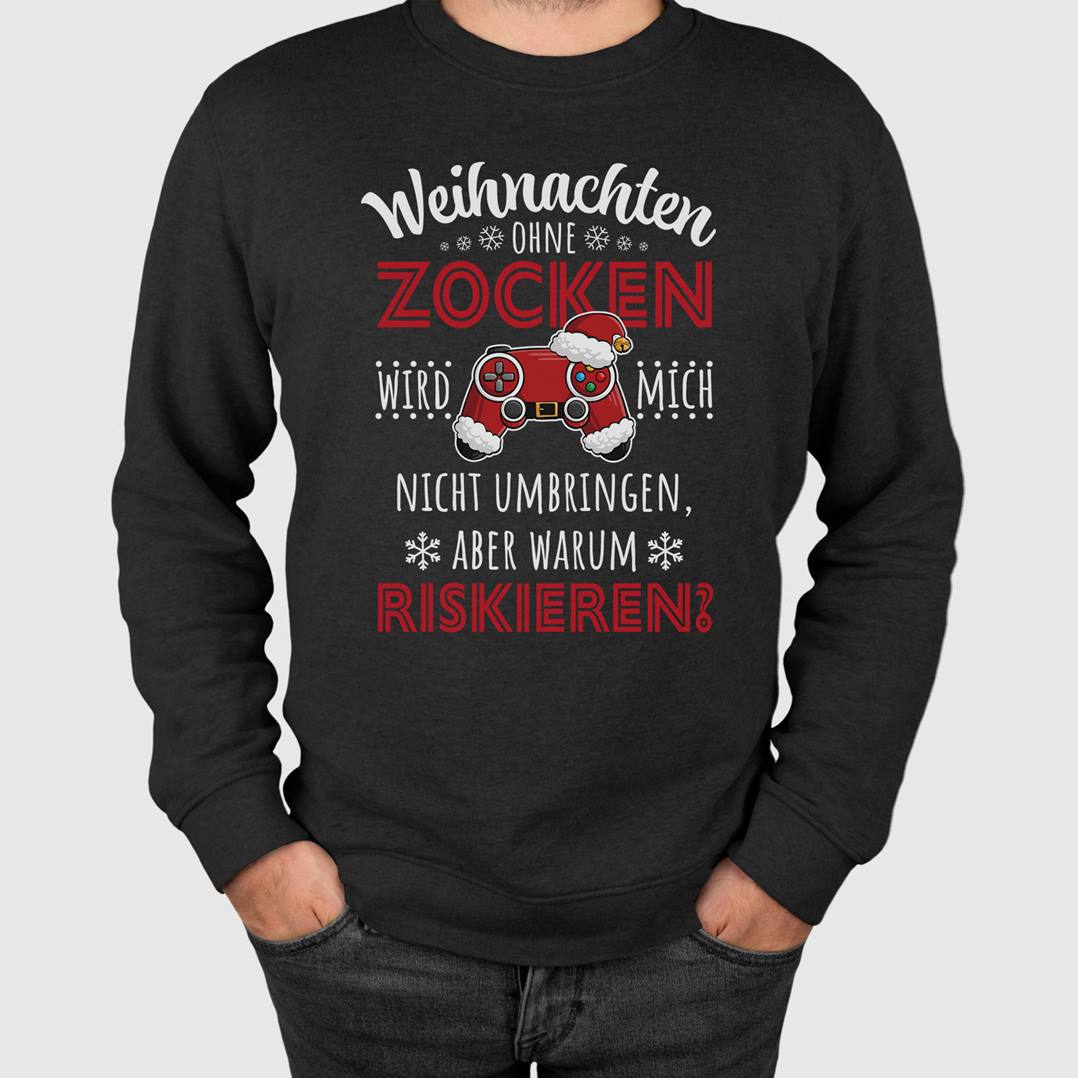 Weihnachtspullover - Weihnachten ohne Zocken wird mich nicht umbringen, aber warum riskieren?