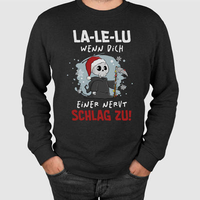 Weihnachtspullover - Sensebald - La-Le-Lu wenn Dich einer nervt schlag zu!