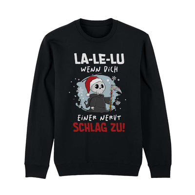 Weihnachtspullover - Sensebald - La-Le-Lu wenn Dich einer nervt schlag zu!