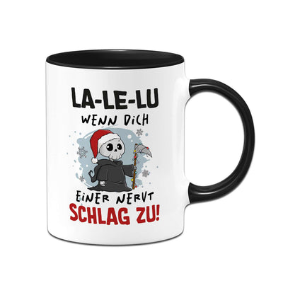 Sensebald Tasse - La-Le-Lu wenn Dich einer nervt schlag zu! (Weihnachten)