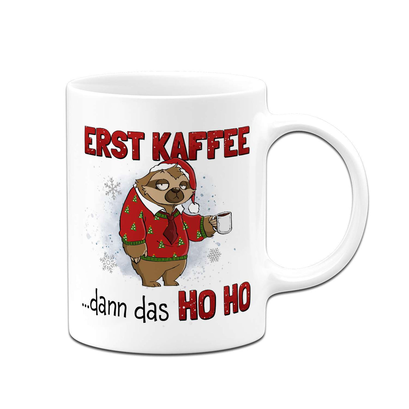 Tasse - Erst Kaffee dann das Ho Ho - Ratzfatz das Faultier