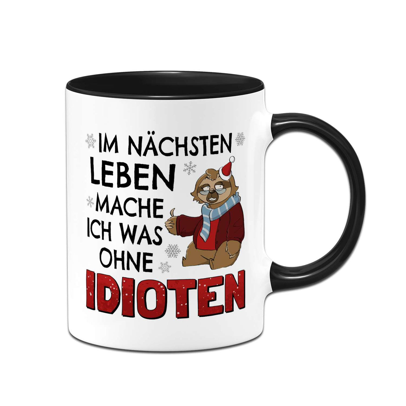 Tasse - Im nächsten Leben mache ich was ohne Idioten - Ratzeline die Faultierdame (Weihnachten)