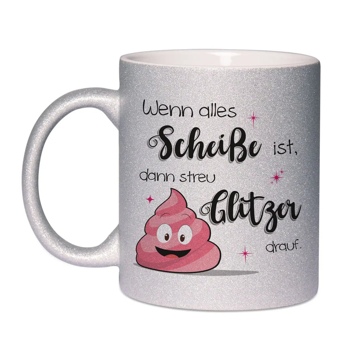 Bild: Glitzertasse - Wenn alles Scheiße ist dann streu Glitzer drauf. Geschenkidee