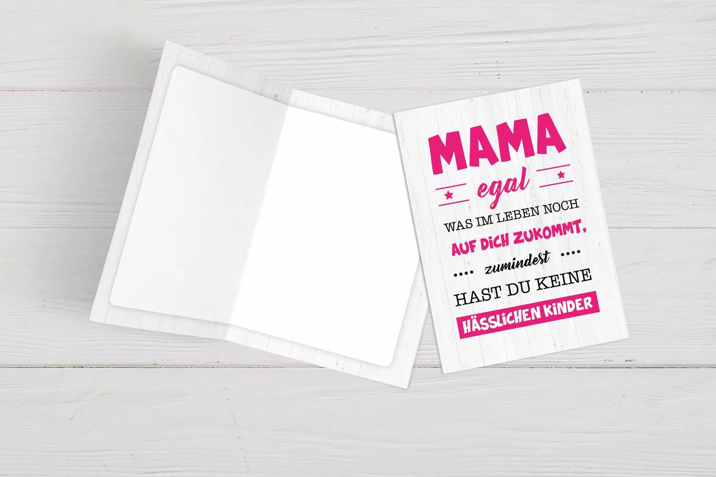 Grußkarte - Mama egal was im Leben noch auf dich zukommt, zumindest hast du keine hässlichen Kinder